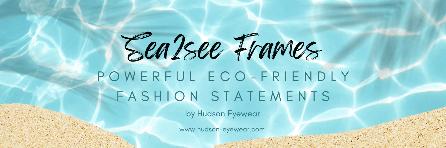 Sea2see Frames: Powerful Eco-Friendly Fashion Statements